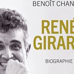 René Girard. Biographie, Benoît Chantre, Grasset, 1 152 p., 39 €